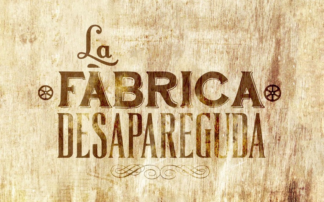 La Fábrica Desapareguda